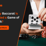 Why Baccarat Is Called a Game of Luck